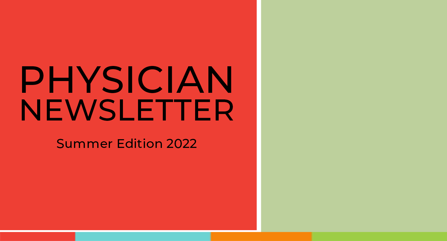 Physician Newsletter - Summer Edition 2022